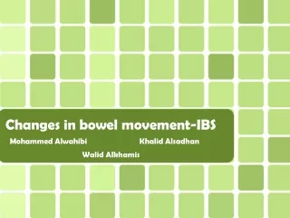 Changes in bowel movement-IBS