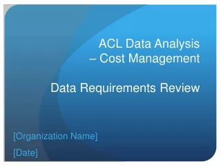 ACL Data Analysis  – Cost Management  Data Requirements Review