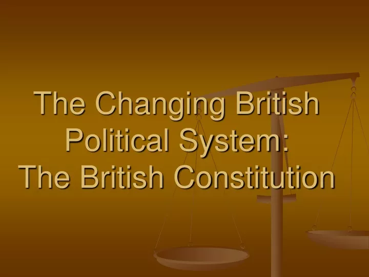 the changing british political system the british constitution