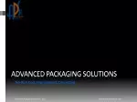 Advanced packaging solutions