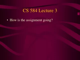 CS 584 Lecture 3