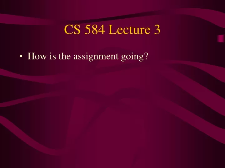 cs 584 lecture 3
