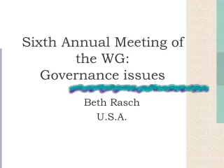 Sixth Annual Meeting of the WG:  Governance issues