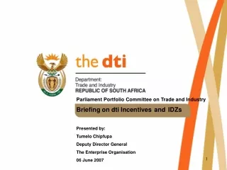 Parliament Portfolio Committee on Trade and Industry  Briefing on dti Incentives and IDZs
