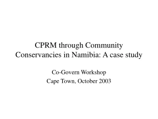 CPRM through Community Conservancies in Namibia: A case study
