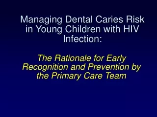 Managing Dental Caries Risk in Young Children with HIV Infection: