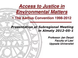 Access to Justice in Environmental Matters -  The Aarhus Convention 1998-2012