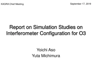 Report on Simulation Studies on Interferometer Configuration for O3