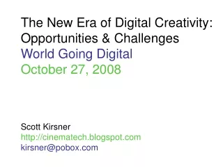 The New Era of Digital Creativity: Opportunities &amp; Challenges World Going Digital October 27, 2008