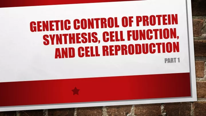 genetic control of protein synthesis cell function and cell reproduction
