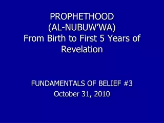 PROPHETHOOD (AL-NUBUW’WA) From Birth to First 5 Years of Revelation