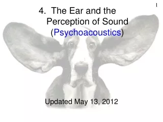 4.  The Ear and the Perception of Sound ( Psychoacoustics )