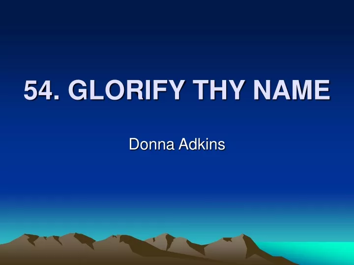 54 glorify thy name