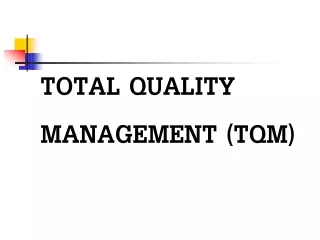 TOTAL QUALITY MANAGEMENT (TQM)