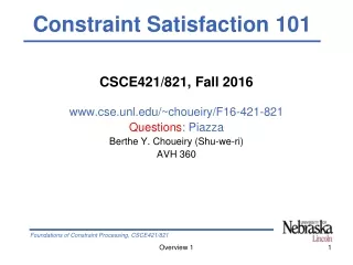 CSCE421/821, Fall 2016 cse.unl/~choueiry/F16-421-821 Questions : Piazza
