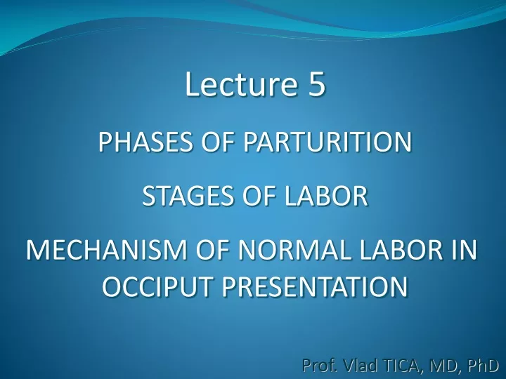 lecture 5 phases of parturition stages of labor