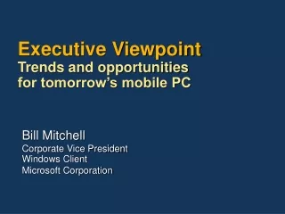Executive Viewpoint Trends and opportunities  for tomorrow’s mobile PC