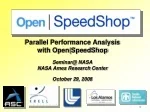 Parallel Performance Analysis with Open|SpeedShop Seminar @ NASA - slide 1