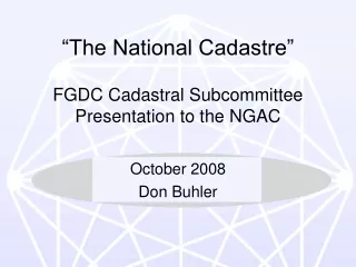 “The National Cadastre” FGDC Cadastral Subcommittee Presentation to the NGAC