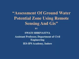 “Assessment Of Ground Water Potential Zone Using Remote Sensing And  Gis ”