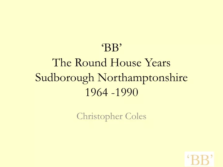 bb the round house years sudborough northamptonshire 1964 1990