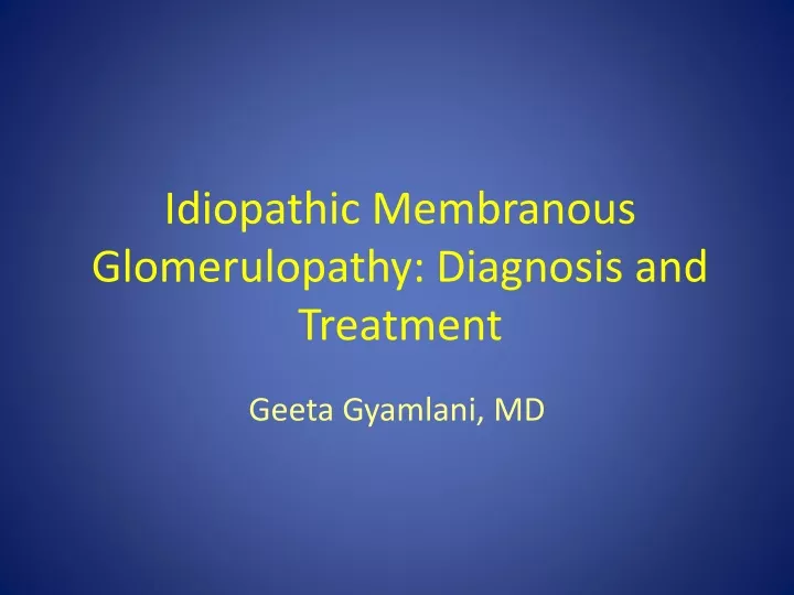 idiopathic membranous glomerulopathy diagnosis and treatment