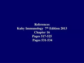 References Kuby Immunology  7 th  Edition 2013 Chapter 16 Pages 517-525  Pages 531-534