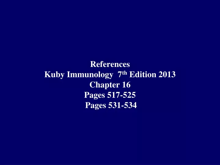 references kuby immunology 7 th edition 2013 chapter 16 pages 517 525 pages 531 534
