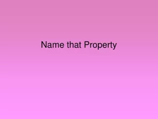 Name that Property