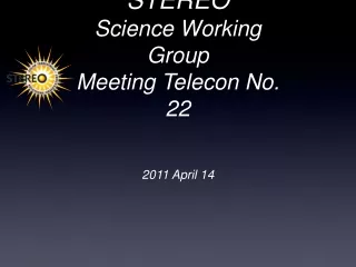 STEREO Science Working Group Meeting Telecon No. 22
