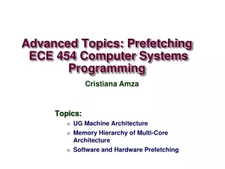Advanced Topics: Prefetching  ECE 454 Computer Systems Programming