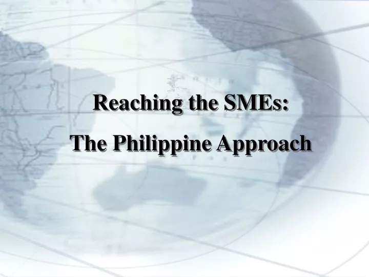 reaching the smes the philippine approach