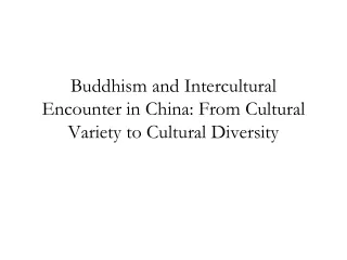Buddhism and Intercultural Encounter in China: From Cultural Variety to Cultural Diversity