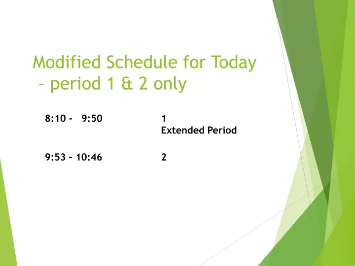 modified schedule for today period 1 2 only