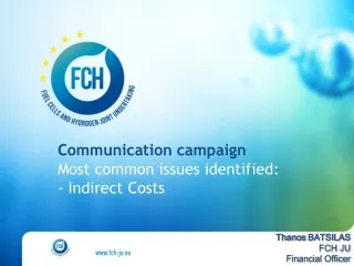 Communication campaign Most common issues identified:  - Indirect Costs