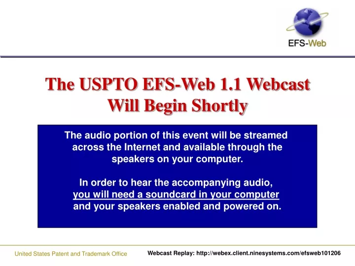 the uspto efs web 1 1 webcast will begin shortly