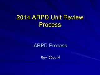 2014 ARPD Unit Review Process