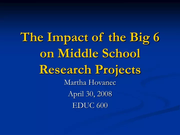 the impact of the big 6 on middle school research projects