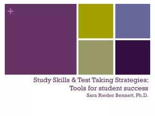 Study Skills &amp; Test Taking Strategies: Tools for student success Sara Rieder Bennett, Ph.D.