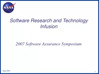 Software Research and Technology Infusion  2007 Software Assurance Symposium