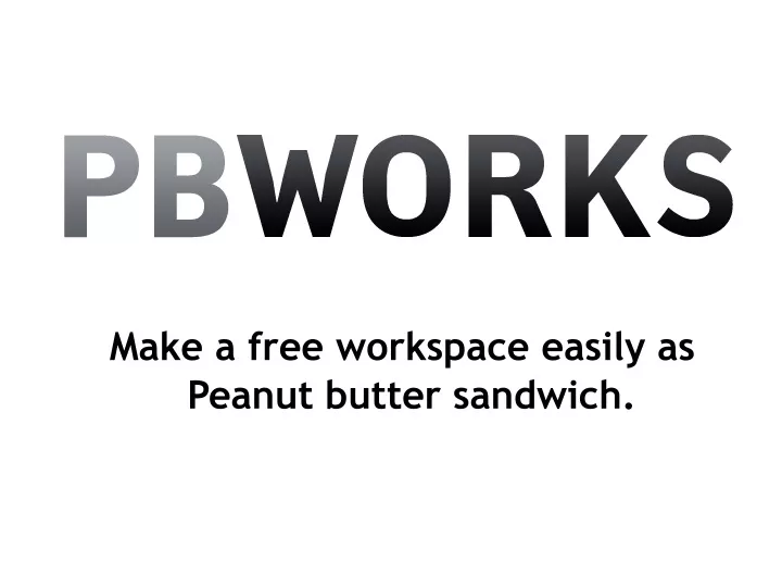 make a free workspace easily as peanut butter