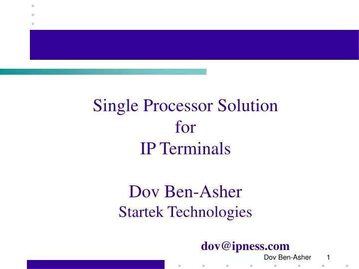 single processor solution for ip terminals dov ben asher startek technologies