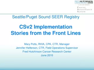 Seattle/Puget Sound SEER Registry CSv2 Implementation Stories from the Front Lines