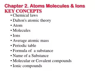 Chapter 2. Atoms Molecules &amp; Ions  KEY CONCEPTS