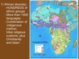 1) African diversity:  - HUNDREDS of    		  ethnic groups  - More than 1000  	  languages
