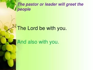 The pastor or leader will greet the people