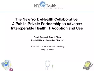 Carol Raphael, Board Chair Rachel Block, Executive Director NYS DOH HEAL V Kick Off Meeting