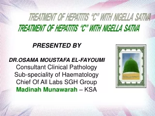 PRESENTED BY DR.OSAMA MOUSTAFA EL-FAYOUMI Consultant Clinical Pathology