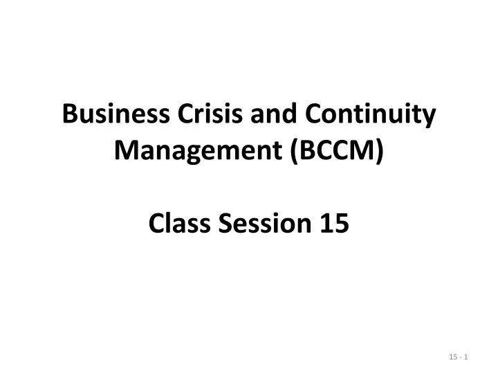 business crisis and continuity management bccm class session 15