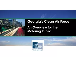 Georgia's Clean Air Force An Overview for the          Motoring Public